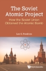 Image for Soviet Atomic Project, The: How The Soviet Union Obtained The Atomic Bomb