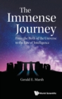 Image for Immense Journey, The: From The Birth Of The Universe To The Rise Of Intelligence