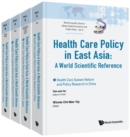 Image for Health Care Policy in East Asia: A World Scientific Reference (In 4 Volumes)