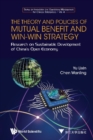 Image for Theory and Policies of Mutual Benefit and Win-win Strategy, The: Research On Sustainable Development of China&#39;s Open Economy
