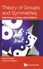 Image for Theory Of Groups And Symmetries: Finite Groups, Lie Groups, And Lie Algebras
