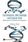 Image for Carcinogens, DNA damage and cancer risk: mechanisms of chemical carcinogenesis