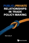 Image for Public-private relationships in trade policy-making