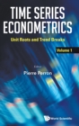 Image for Time Series Econometrics - Volume 1: Unit Roots And Trend Breaks