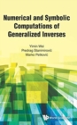 Image for Numerical And Symbolic Computations Of Generalized Inverses
