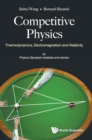 Image for Competitive physics  : thermodynamics, electromagnetism and relativity