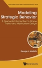 Image for Modeling Strategic Behavior: A Graduate Introduction To Game Theory And Mechanism Design