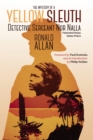Image for The Mystery of &quot;A Yellow Sleuth&quot;: Detective Sergeant Nor Nalla, Federated Malay States Police
