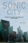 Image for Sonic City : Making Rock Music and Urban Life in Singapore