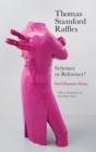 Image for Thomas Stamford Raffles : Schemer or Reformer?