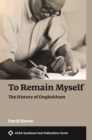 Image for To remain myself  : the history of Onghokham