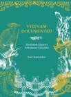 Image for Vietnam Documented : The British Library&#39;s Vietnamese Collection