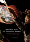 Image for Innovation, Style and Spectacle in Wayang : Purbo Asmoro and the Evolution of an Indonesian Performing Art