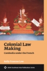 Image for Colonial Law Making : Cambodia under the French