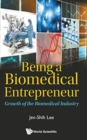 Image for Being A Biomedical Entrepreneur - Growth Of The Biomedical Industry