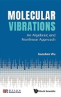 Image for Molecular vibrations  : an algebraic and nonlinear approach