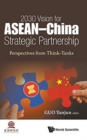 Image for 2030 Vision For Asean - China Strategic Partnership: Perspectives From Think-tanks