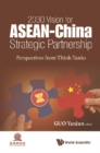 Image for 2030 VISION FOR ASEAN - CHINA STRATEGIC PARTNERSHIP: PERSPECTIVES FROM THINK-TANKS