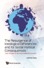 Image for Resurgence Of Ideological Differences And Its Social Political Consequences, The: Case Studies Of 36 Industrialized Countries
