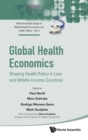 Image for Global health economics  : shaping health policy in low- and middle-income countries