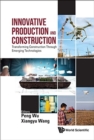 Image for Innovative Production And Construction: Transforming Construction Through Emerging Technologies