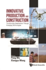 Image for Innovative production and construction: transforming construction through emerging technologies