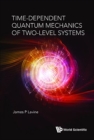 Image for Time-dependent Quantum Mechanics Of Two-level Systems