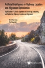 Image for Artificial Intelligence In Highway Location And Alignment Optimization: Applications Of Genetic Algorithms In Searching, Evaluating, And Optimizing Highway Location And Alignments