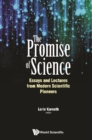Image for The promise of science: essays and lectures from modern scientific pioneers