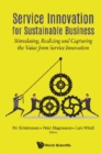 Image for Service Innovation For Sustainable Business: Stimulating, Realizing And Capturing The Value From Service Innovation