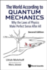 Image for World According To Quantum Mechanics, The: Why The Laws Of Physics Make Perfect Sense After All