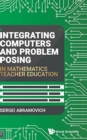Image for Integrating Computers And Problem Posing In Mathematics Teacher Education