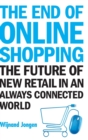 Image for The end of online shopping  : the future of new retail in an always connected world