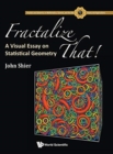 Image for Fractalize That! : A Visual Essay On Statistical Geometry