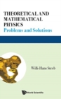Image for Theoretical and mathematical physics  : problems and solutions