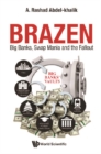 Image for Brazen: big banks, swap mania and the fallout