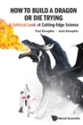 Image for How To Build A Dragon Or Die Trying: A Satirical Look At Cutting-edge Science