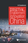 Image for Digital Enablement And Innovation In China: A Casebook