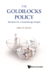Image for the Goldilocks policy: the basis for a grand energy bargain