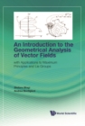 Image for Introduction To The Geometrical Analysis Of Vector Fields, An: With Applications To Maximum Principles And Lie Groups
