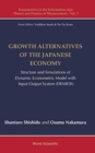 Image for Growth Alternatives Of The Japanese Economy: Structure And Simulations Of Dynamic Econometric Model With Input-output System (Demios)