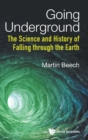 Image for Going Underground: The Science And History Of Falling Through The Earth