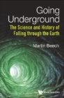 Image for Going Underground: The Science And History Of Falling Through The Earth