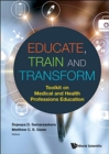 Image for Educate, Train And Transform: Toolkit On Medical And Health Professions Education