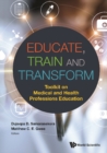 Image for Educate, Train and Transform: Toolkit on Medical and Health Professions Education