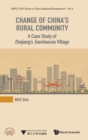 Image for Change Of China&#39;s Rural Community: A Case Study Of Zhejiang&#39;s Jianshanxia Village