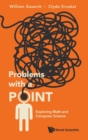 Image for Problems with a point  : exploring math and computer science