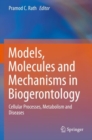 Image for Models, Molecules and Mechanisms in Biogerontology : Cellular Processes, Metabolism and Diseases