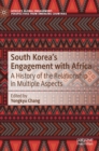 Image for South Korea&#39;s engagement with Africa  : a history of the relationship in multiple aspects