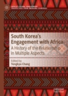 Image for South Korea&#39;s engagement with Africa: a history of the relationship in multiple aspects